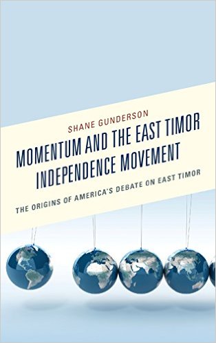 Shane Gunderson Momentum East Timor Independence Movement Origins America's Debate East Timor