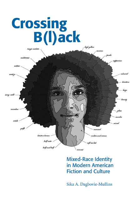 Crossing B(l)ack: Mixed Race Identity in in Modern American Literature and Culture