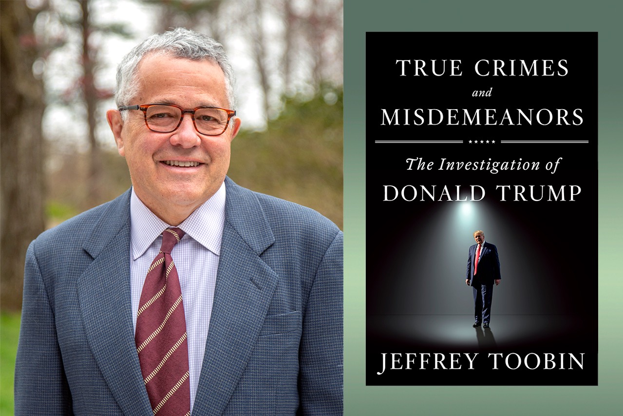 Jeffrey Toobin author of “True Crimes and Misdemeanors: The Investigation of Donald Trump”