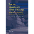 Handbook of Teacher Education: Globalization, Standards and Professionalism in Times of Change
