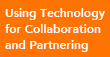 Category: Using Technology for Collaboration and Partnering