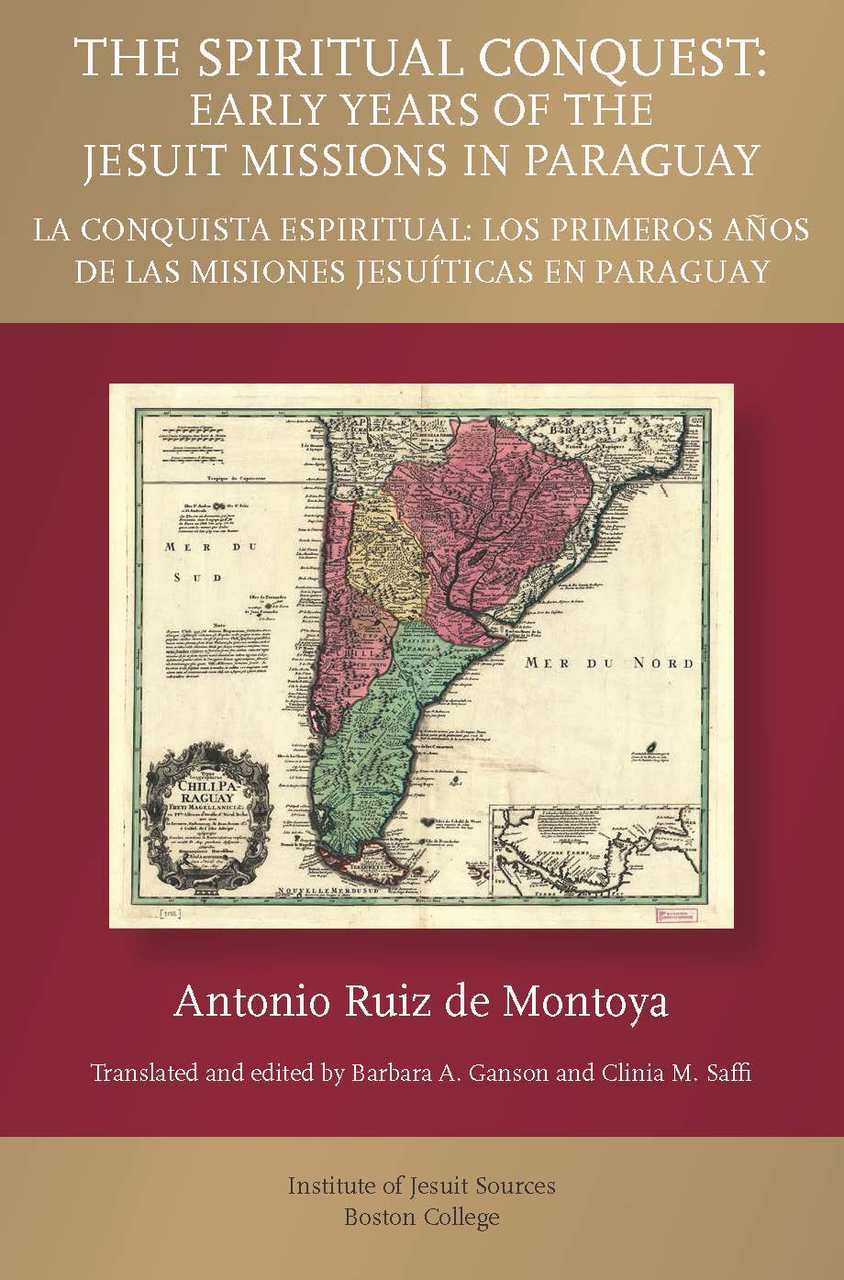 The Spiritual Conquest:  Early History of the Jesuit Missions in Paraguay