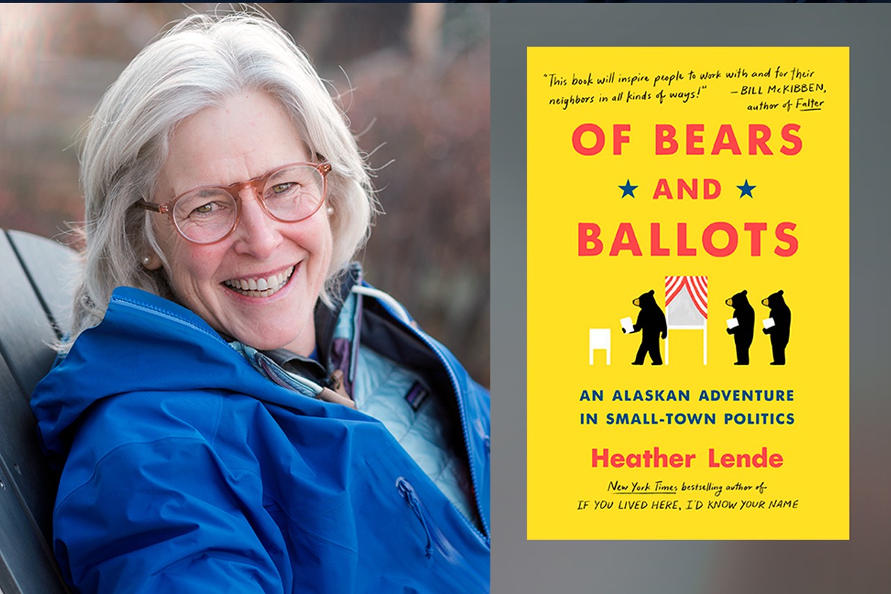 Heather Lende author of “Of Bears and Ballots: An Alaskan Adventure in Small-Town Politics”