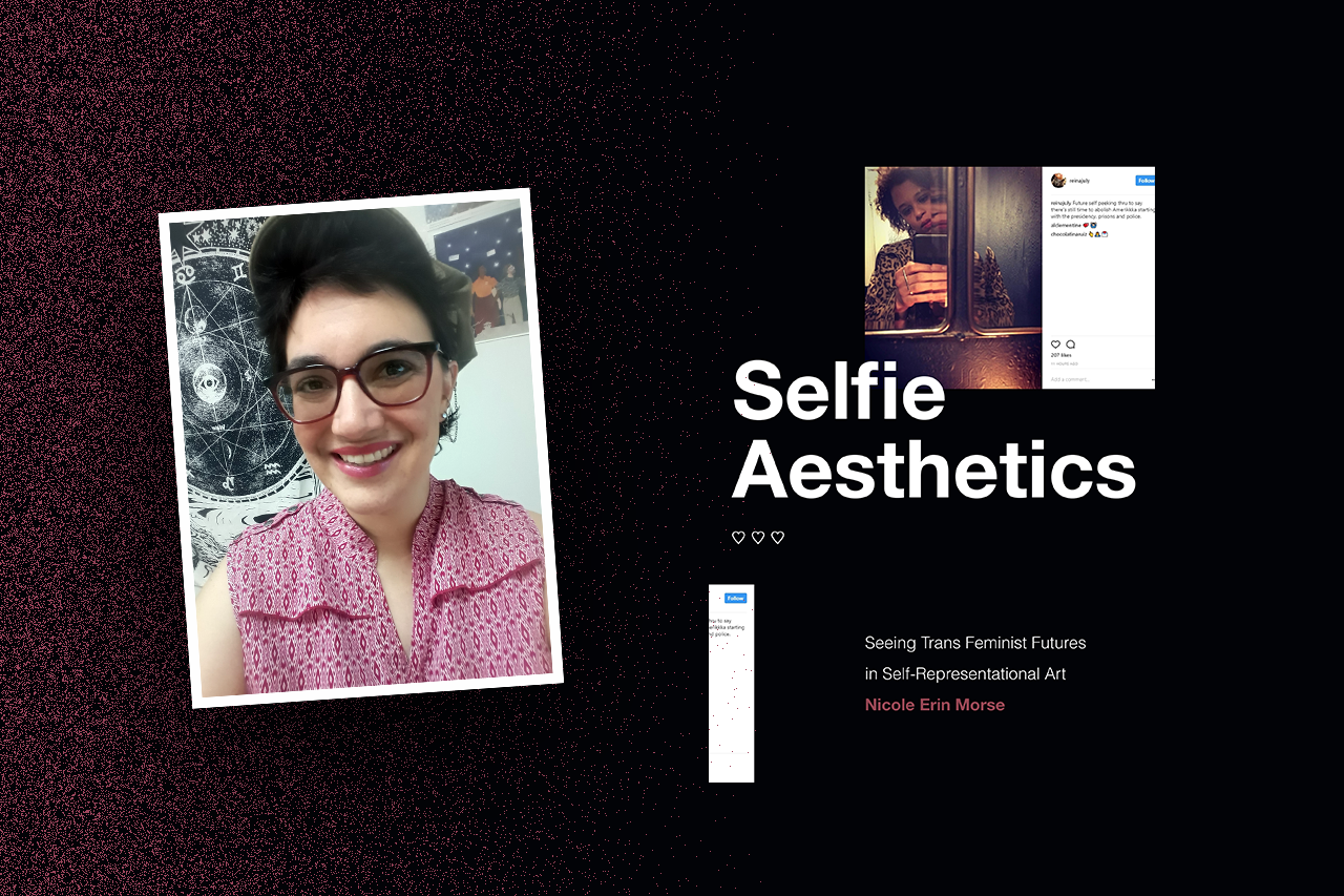 Research Thursdays - Nicole Morse’s New Book Examines How Trans Feminine Artists Use Selfies