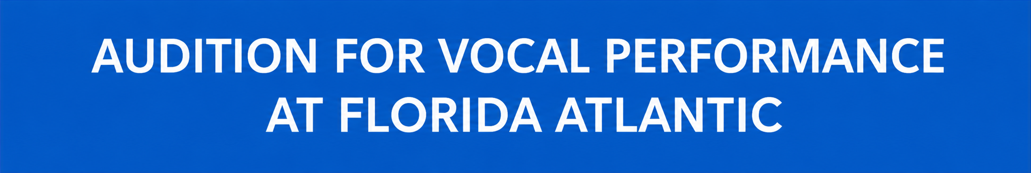 Audition for Vocal Performance at Florida Atlantic University