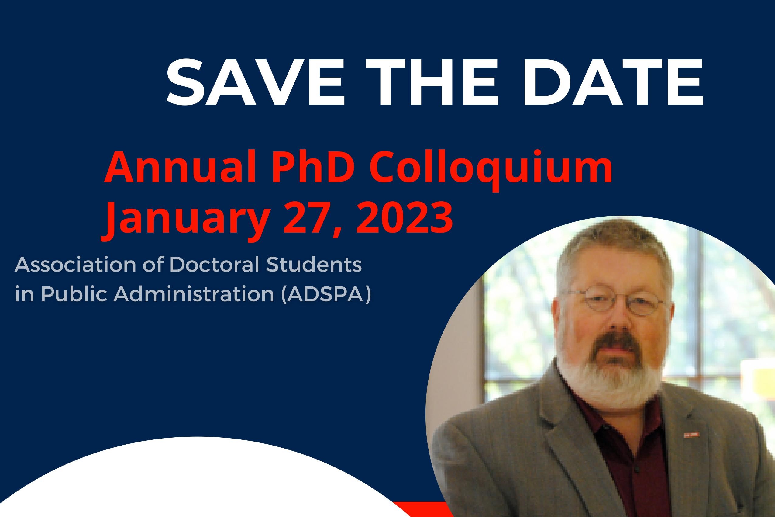 Save the Date: Annual PhD Colloquium - January 27, 2023. Association of Doctoral Students in Public Administration (ADSPA)