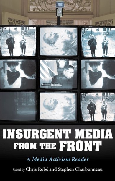 InsUrgent Media from the Front: A Media Activism Reader