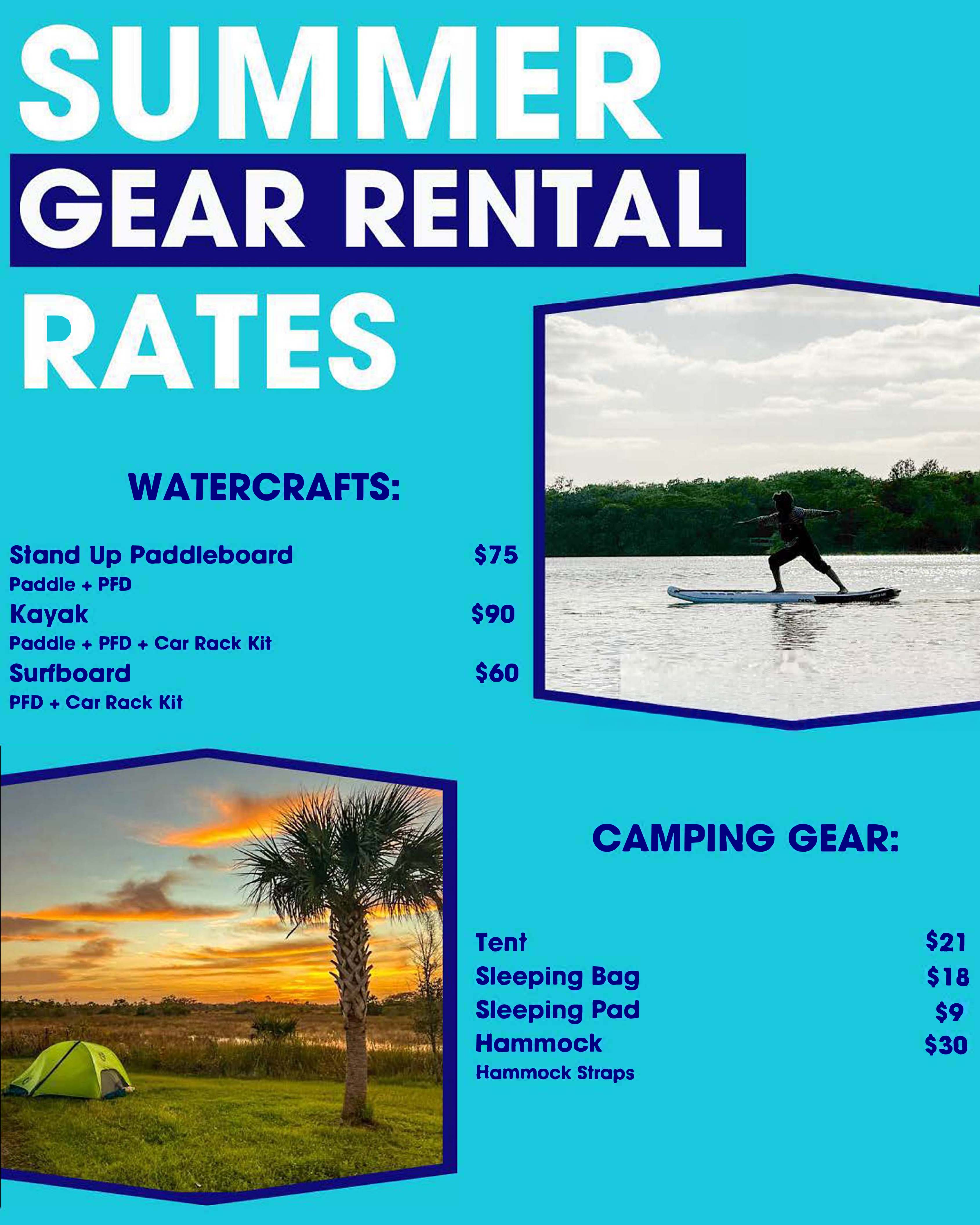 Summer Rental gear for Standing Paddleboards $75, Kayaks $90, Surfboards $60, Tents $21, Sleeping bags $18, Sleeping Pads $9 and Hammocks $30