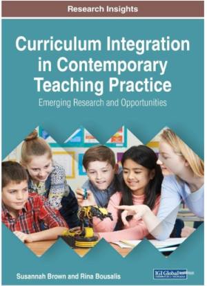 Curriculum Integration in Contemporary Teaching Practice: Emerging Research and Opportunities
