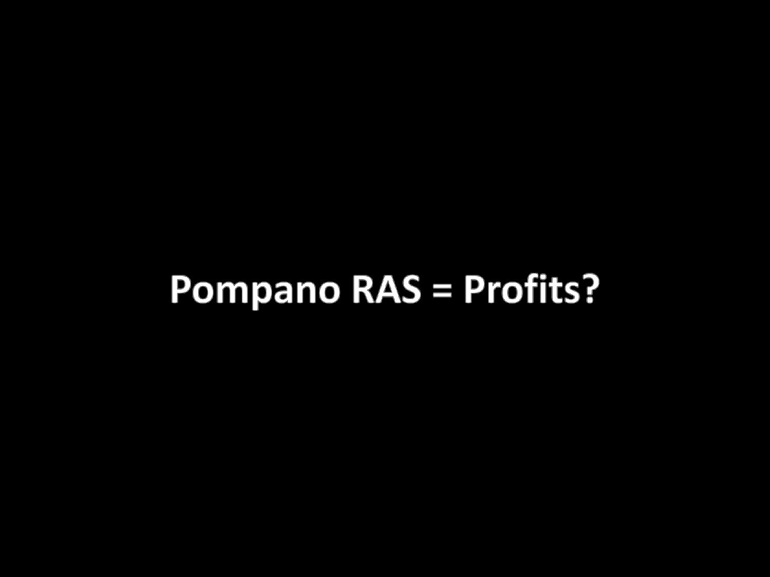Pompano RAS = Profits?