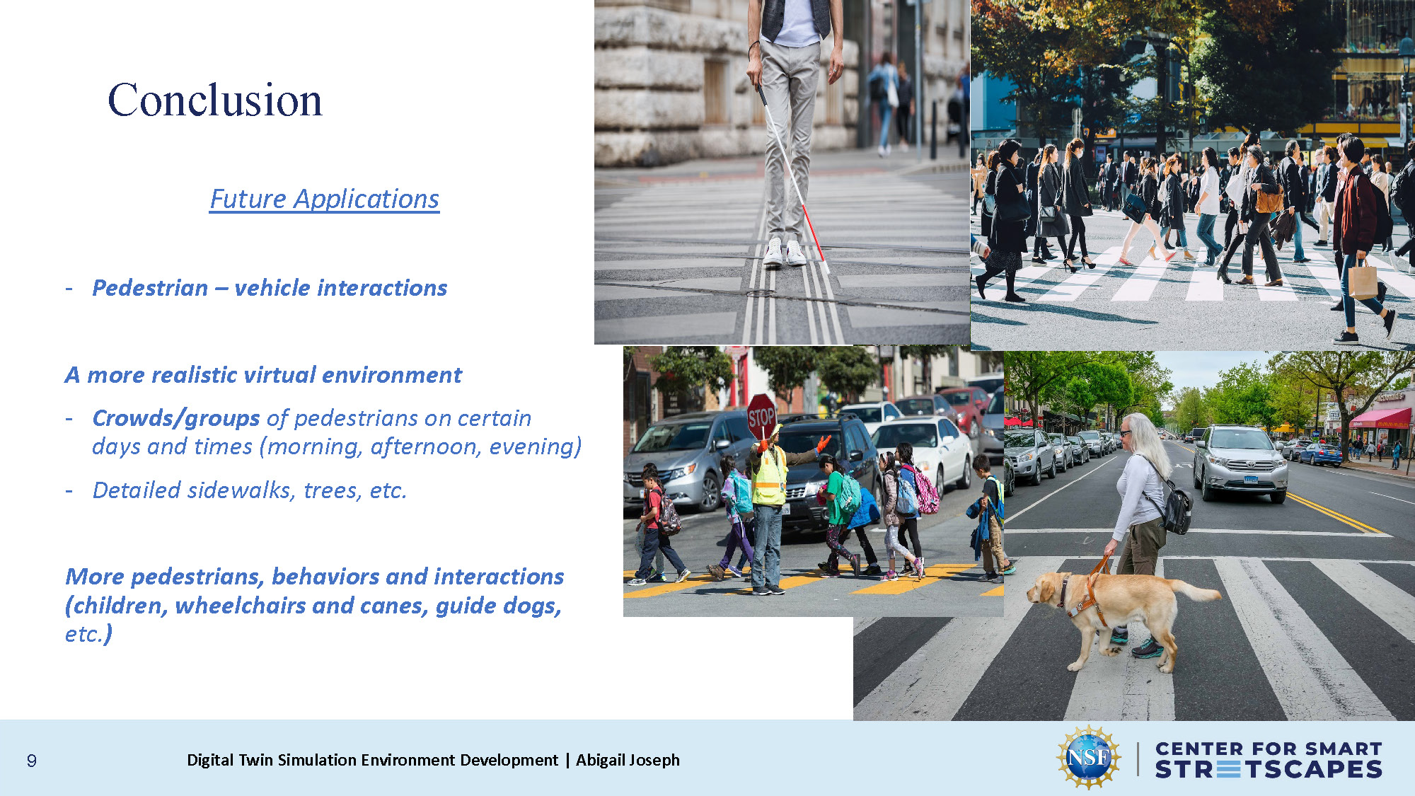 Slide 9: Conclusion and Future Applications including pedestrian-vehicle interactions and crowd behaviors