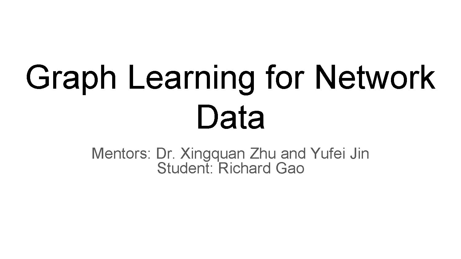Slide 1: Title slide — 'Graph Learning for Network Data' with mentors and student listed.