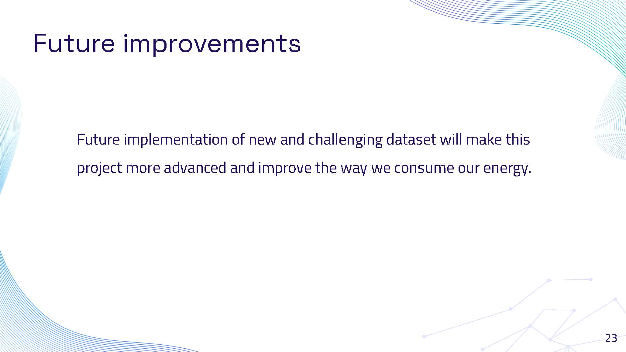 Slide 23: Future improvements discussing advanced datasets and energy consumption optimization