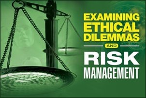 Examining Ethical Dilemmas and Risk Management
