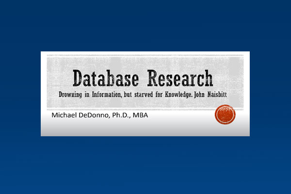 Conducting Database Research - Presented by Dr. Michael DeDonno