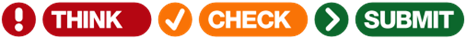 A sequence of colorful buttons with icons and text: a red button with an exclamation mark and the word 'THINK', an orange button with a check mark and the word 'CHECK', and a green button with a right arrow and the word 'SUBMIT'