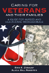 book cover: Caring for Veterans and Their Families: A Guide for Nurses and Healthcare Professionals