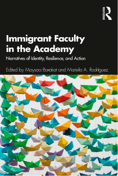 Immigrant Faculty in the Academy: Narratives of Identity, Resilience, and Action