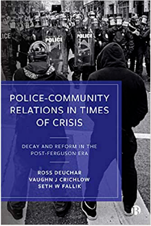 Police-Community Relations in Times of Crisis: Decay and Reform in the Post-Ferguson Era