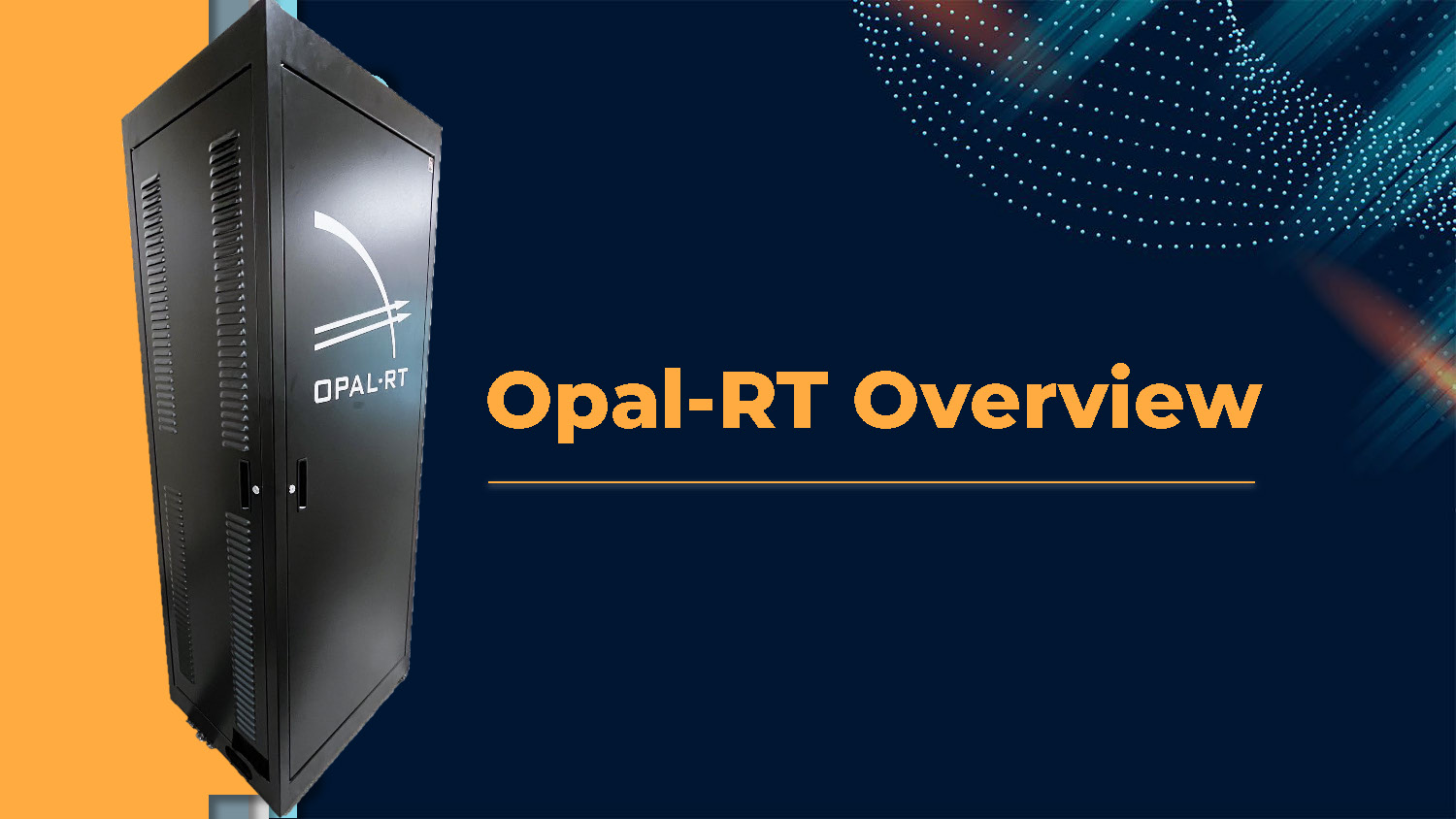 Slide 2: Opal-RT Overview showing a tall, black, metal         cabinet         with a logo and the text 'OPAL-RT'