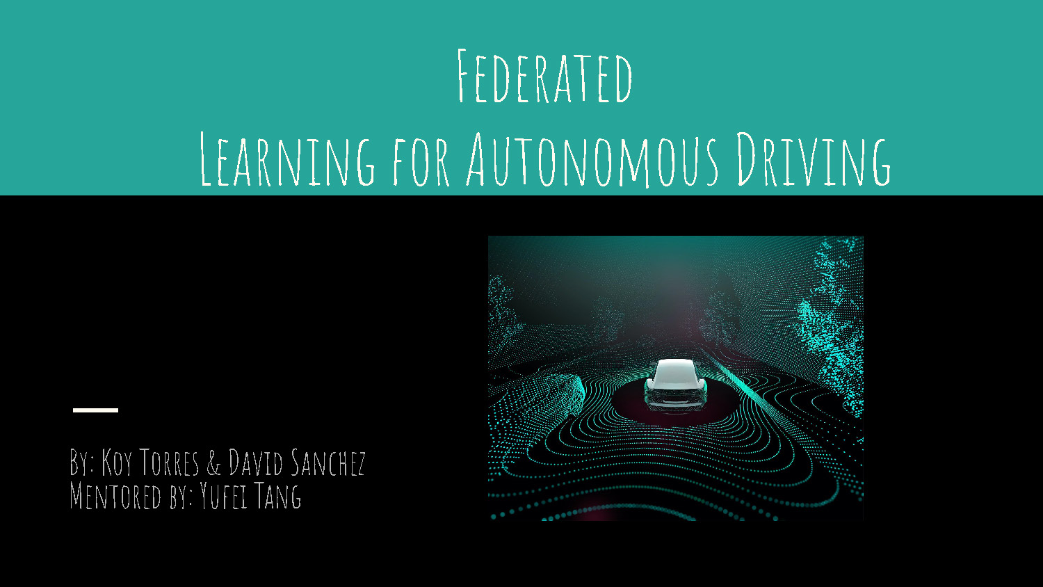 Slide 1: Title slide presenting Federated Learning for Autonomous Driving research by Koy Torres and David Sanchez