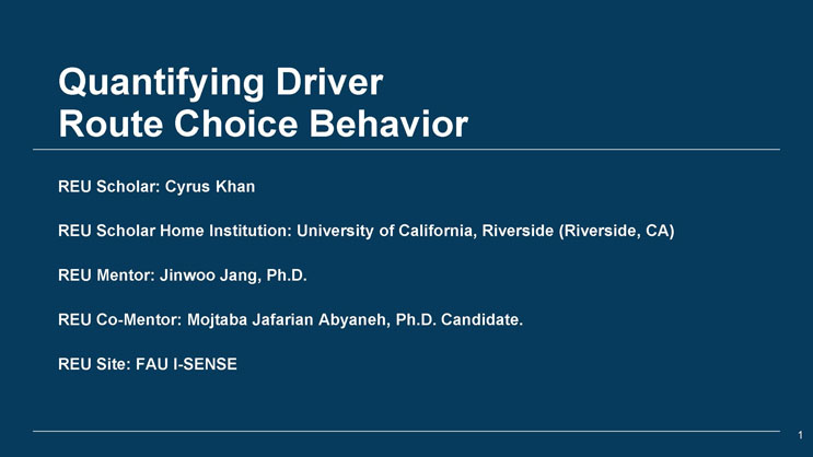 Slide 1: Title slide for Quantifying Driver Route Choice Behavior, presented by REU Scholar Cyrus Khan.