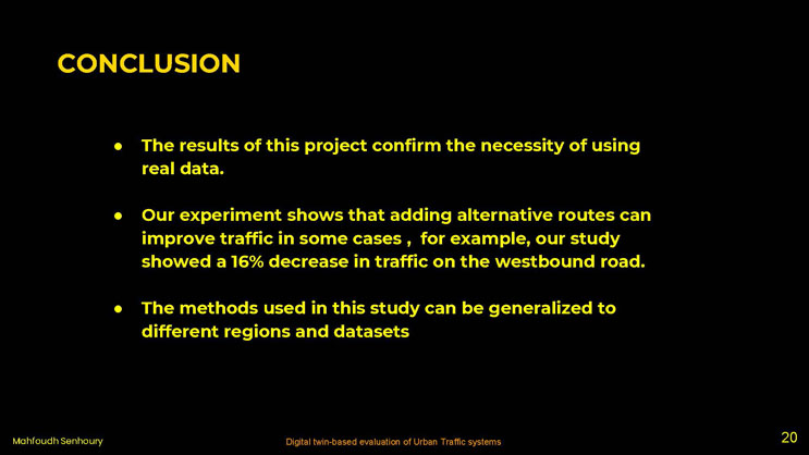 Slide 20: Conclusion slide summarizing the necessity of real data, the 16 percent reduction in westbound traffic from the added connector route, and the generalizability of the methods.