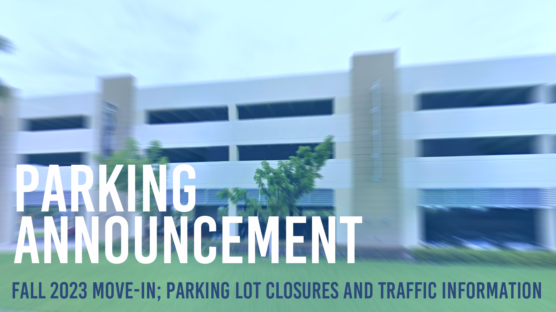 Fall 2023 Move-In; Parking Lot Closures and Traffic Information
