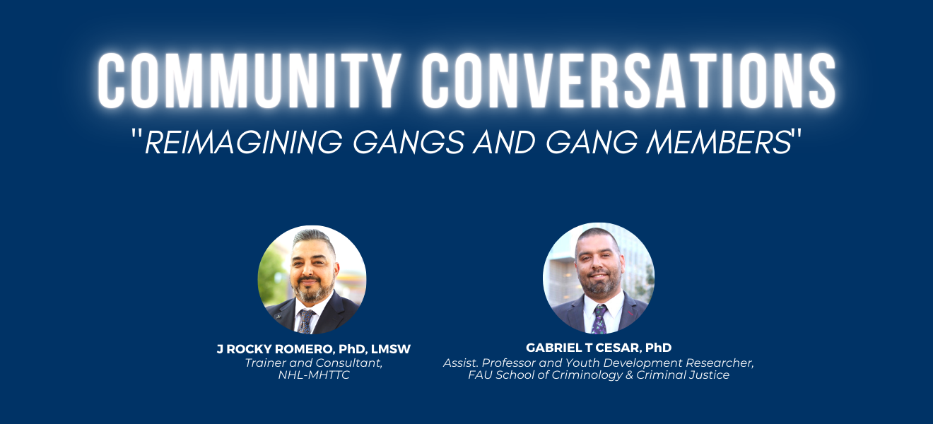 Community Conversations: “Reimagining Gangs and Gang Members”
